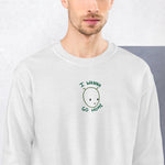 "I wanna go home" Embroidered Unisex Crewneck Sweatshirt